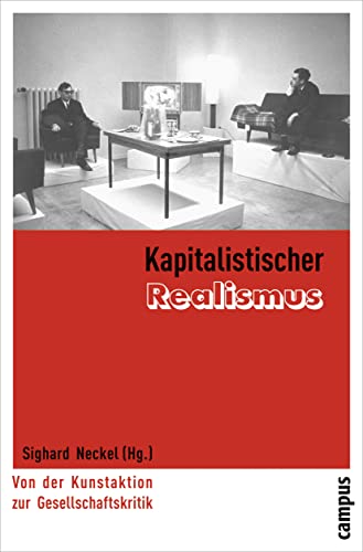 Kapitalistischer Realismus: Von der Kunstaktion zur Gesellschaftskritik von Campus Verlag